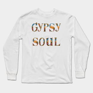 Gypsy Soul - Hippy Trippy Flower Power Artwork by Free Spirits and Hippies Long Sleeve T-Shirt